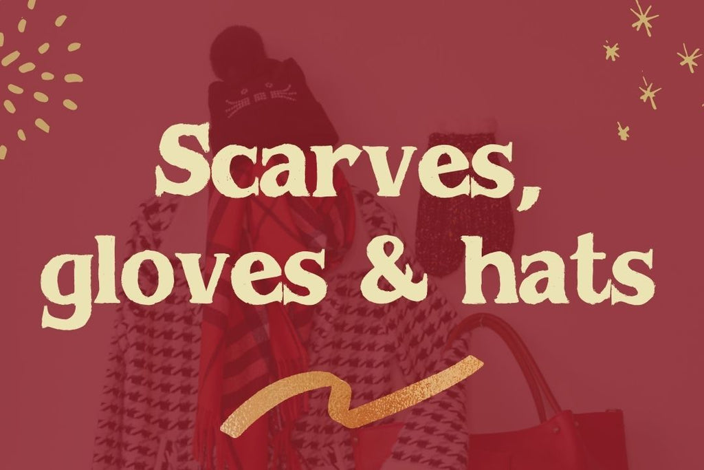 Scarves, Gloves & Hats | The Wardrobe